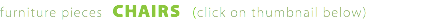 furniture pieces CHAIRS (click on thumbnail below)